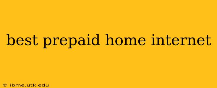 best prepaid home internet