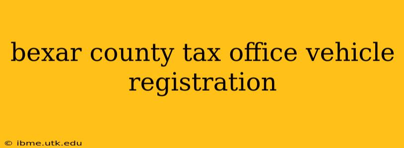 bexar county tax office vehicle registration