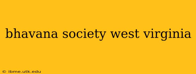 bhavana society west virginia