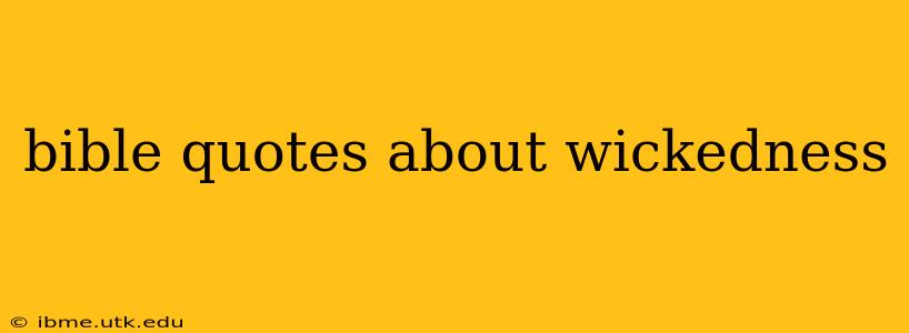 bible quotes about wickedness