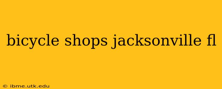 bicycle shops jacksonville fl