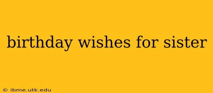 birthday wishes for sister