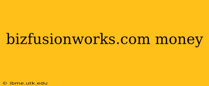 bizfusionworks.com money