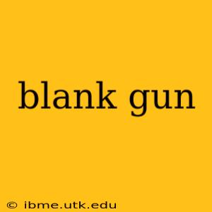 blank gun