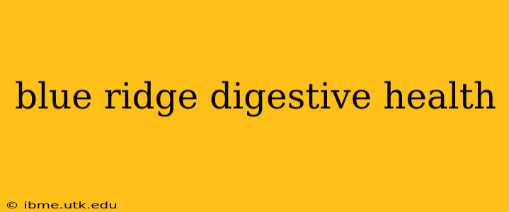 blue ridge digestive health