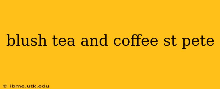 blush tea and coffee st pete