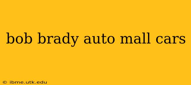 bob brady auto mall cars