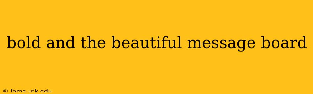 bold and the beautiful message board