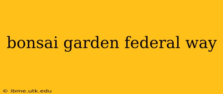 bonsai garden federal way