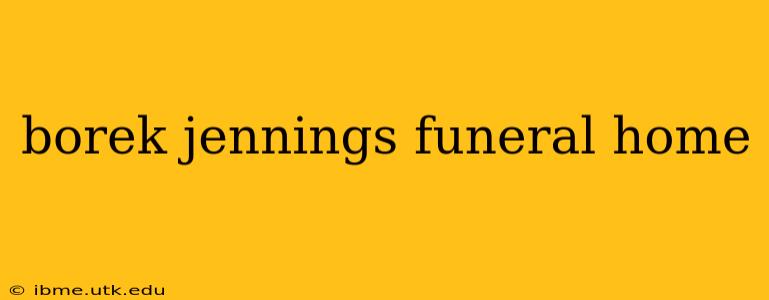 borek jennings funeral home