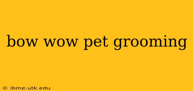 bow wow pet grooming