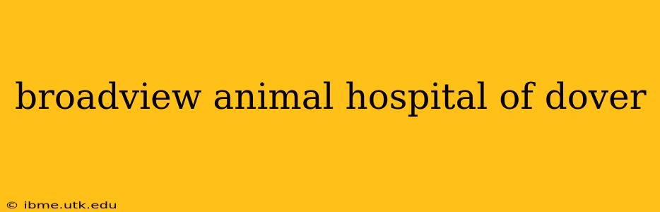 broadview animal hospital of dover