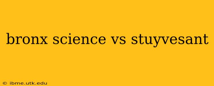 bronx science vs stuyvesant