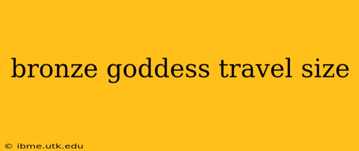 bronze goddess travel size