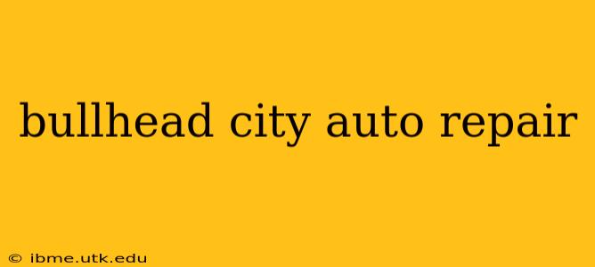 bullhead city auto repair