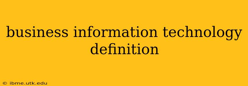 business information technology definition