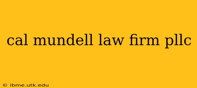 cal mundell law firm pllc