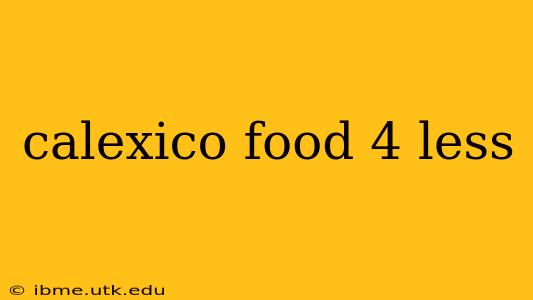 calexico food 4 less