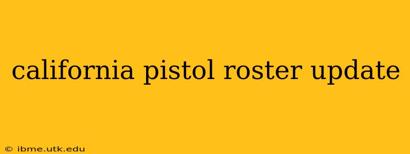 california pistol roster update