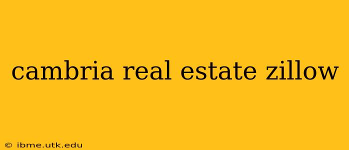 cambria real estate zillow