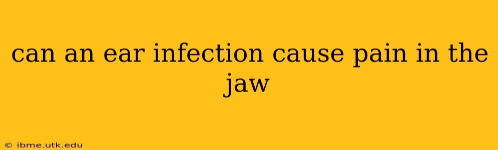 can an ear infection cause pain in the jaw