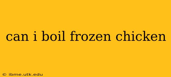 can i boil frozen chicken