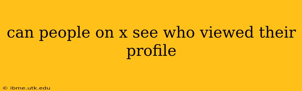can people on x see who viewed their profile