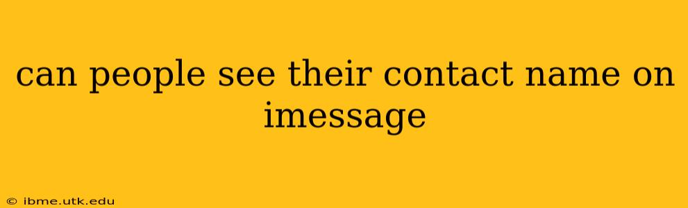 can people see their contact name on imessage