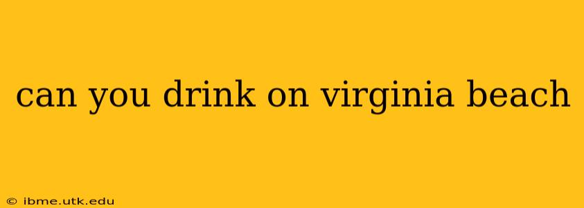 can you drink on virginia beach