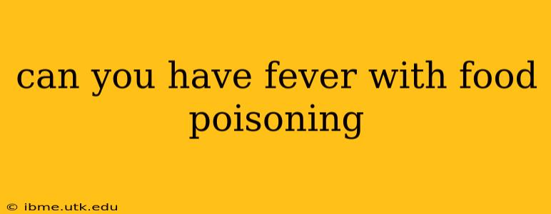 can you have fever with food poisoning