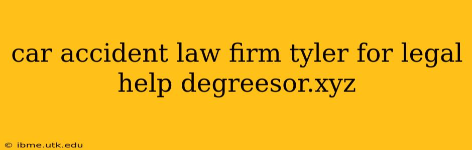 car accident law firm tyler for legal help degreesor.xyz