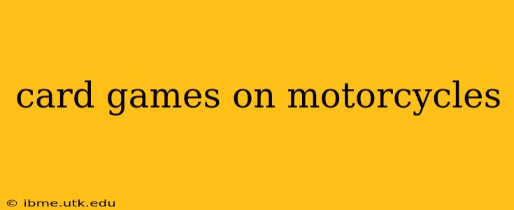 card games on motorcycles