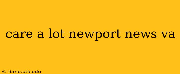care a lot newport news va