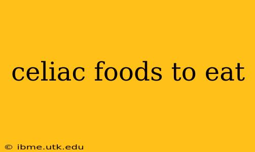 celiac foods to eat