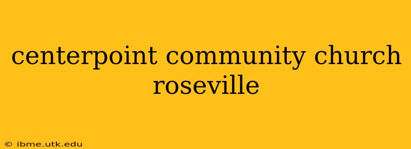 centerpoint community church roseville