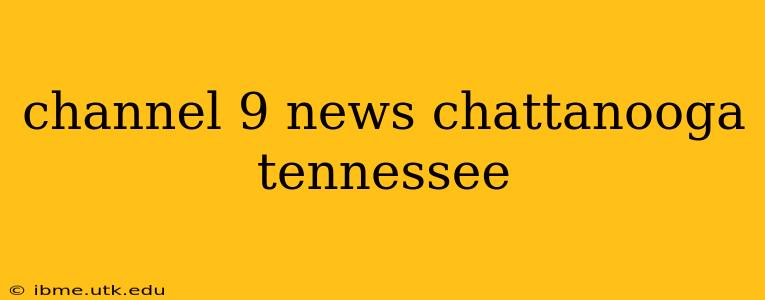 channel 9 news chattanooga tennessee