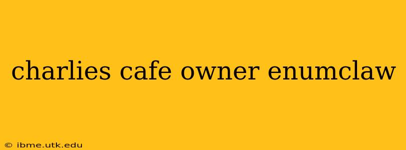 charlies cafe owner enumclaw