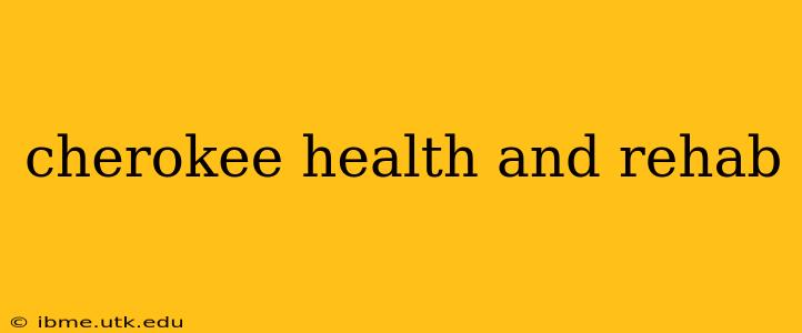 cherokee health and rehab