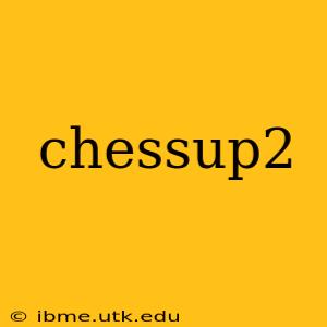 chessup2