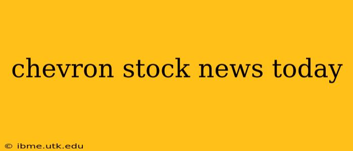 chevron stock news today