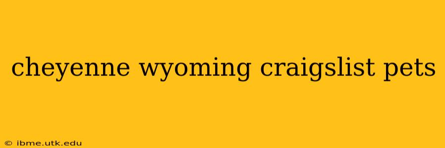 cheyenne wyoming craigslist pets