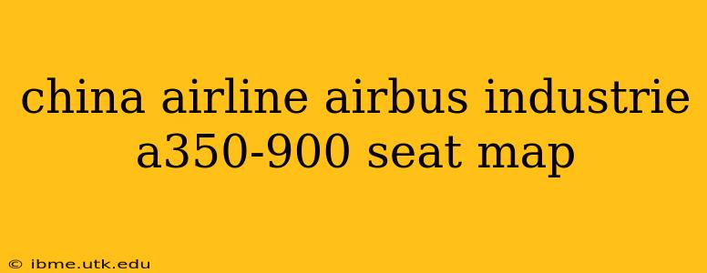 china airline airbus industrie a350-900 seat map