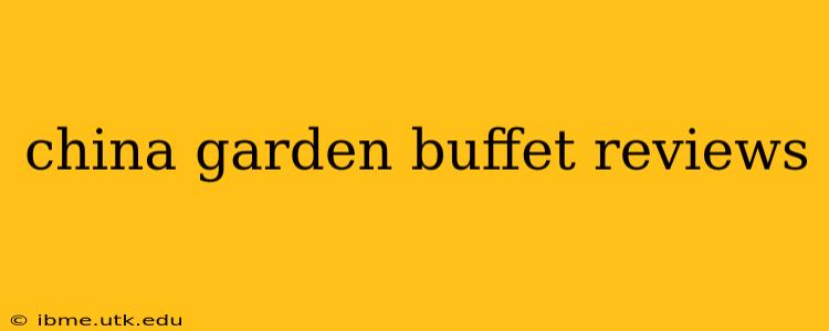 china garden buffet reviews