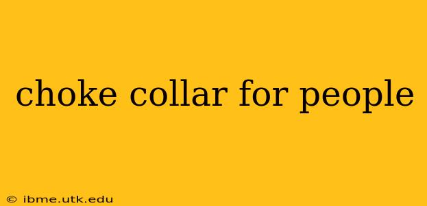 choke collar for people
