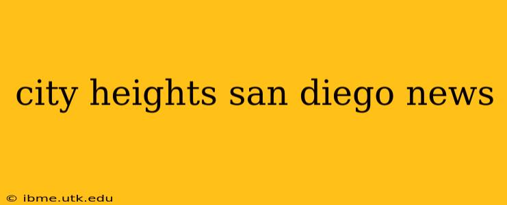 city heights san diego news