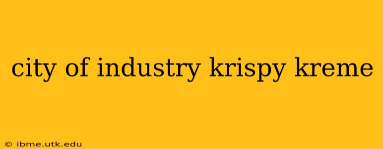 city of industry krispy kreme