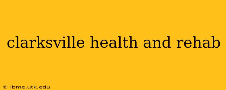 clarksville health and rehab