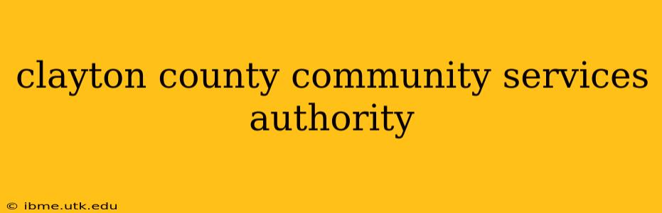 clayton county community services authority