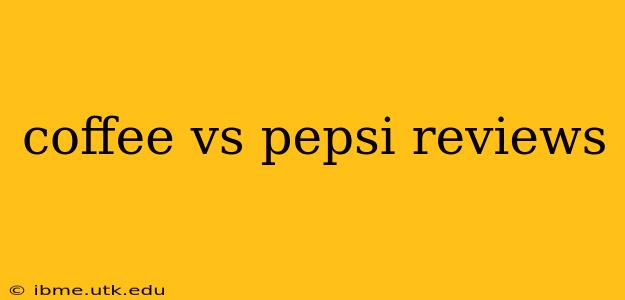 coffee vs pepsi reviews