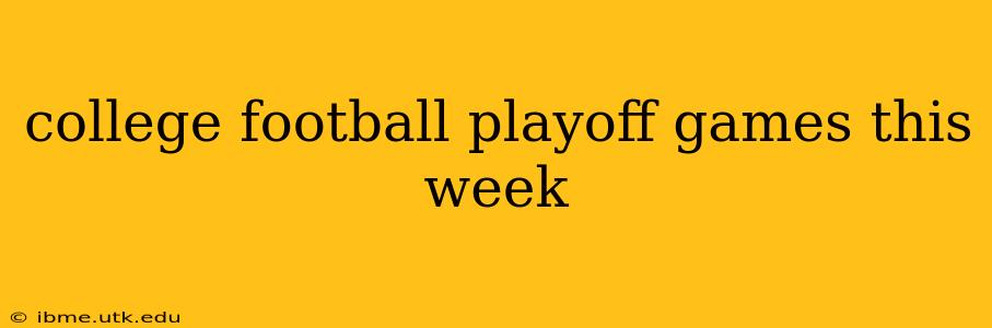 college football playoff games this week